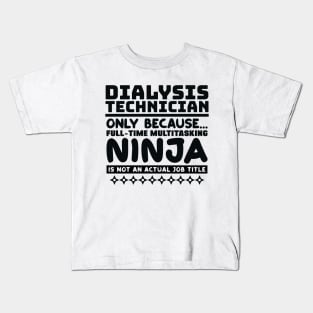 Dialysis Technician Ninja Kids T-Shirt